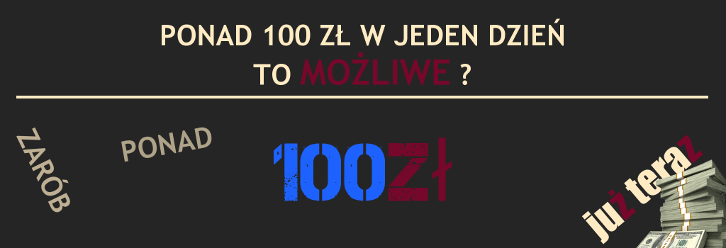 jak zarobić 100 zł